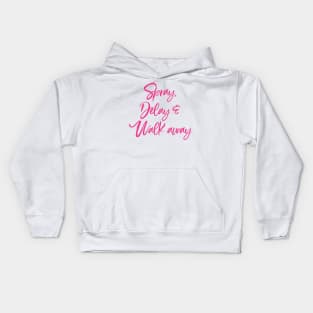 Spray, Delay and Walk Away Kids Hoodie